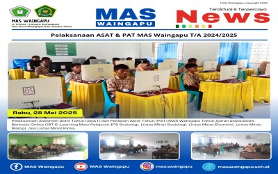 Pelaksanaan Asesmen Akhir Tahun (ASAT) dan Penilaian Akhir Tahun (PAT) MAS Waingapu Tahun Ajaran 2024/2025